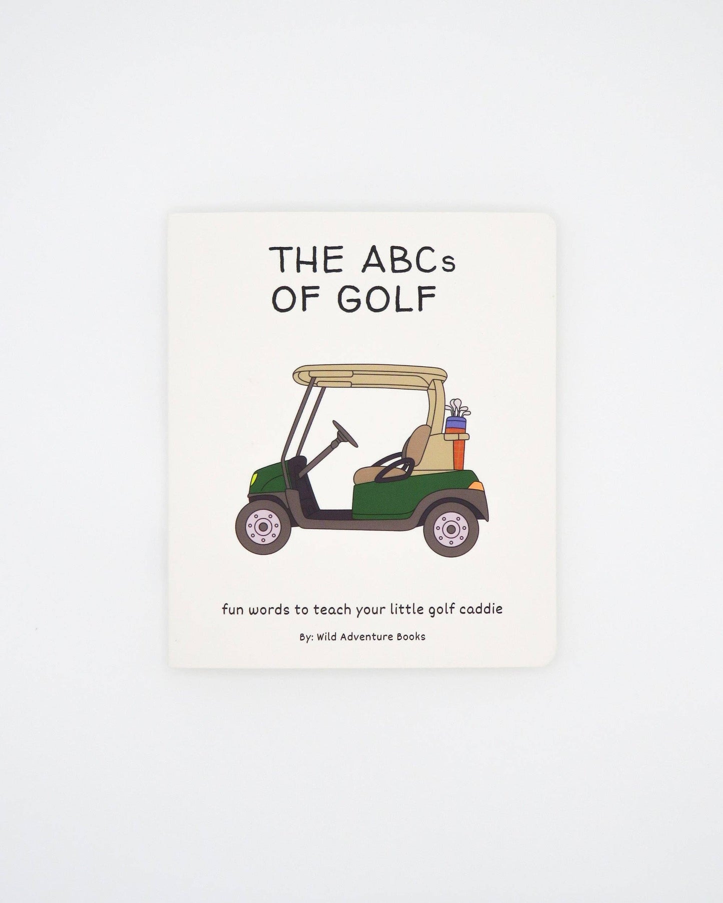 ABC’s of Golf by Wild Adventure Books features a green golf cart with clubs on the cover and fun words to teach your little caddie—perfect as a kids’ golf book or a unique baby shower golf gift.