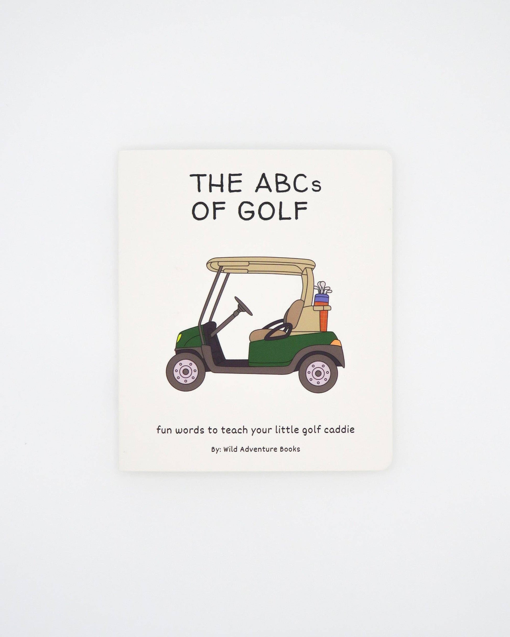 ABC’s of Golf by Wild Adventure Books features a green golf cart with clubs on the cover and fun words to teach your little caddie—perfect as a kids’ golf book or a unique baby shower golf gift.