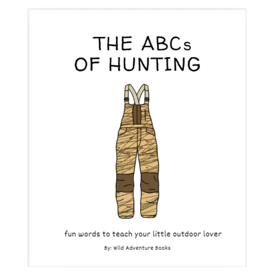 Book cover for ABC's of Hunting by Wild Adventure Books, an alphabet book for kids with illustrated camouflage overalls. Subtitle: Fun words to teach your little outdoor lover. White background.