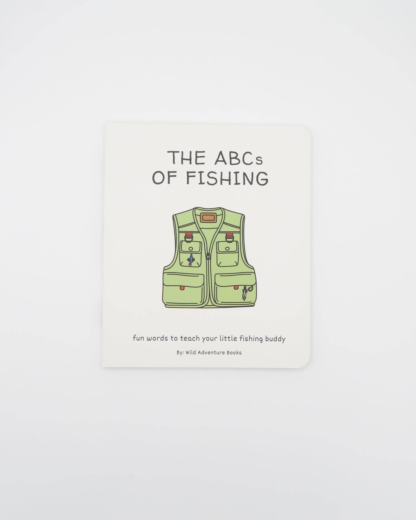 The ABC's of Fishing by Wild Adventure Books is a children's fishing book featuring a green vest cover and the subtitle, "Fun words to teach your little fishing buddy"—the perfect gift for young anglers.
