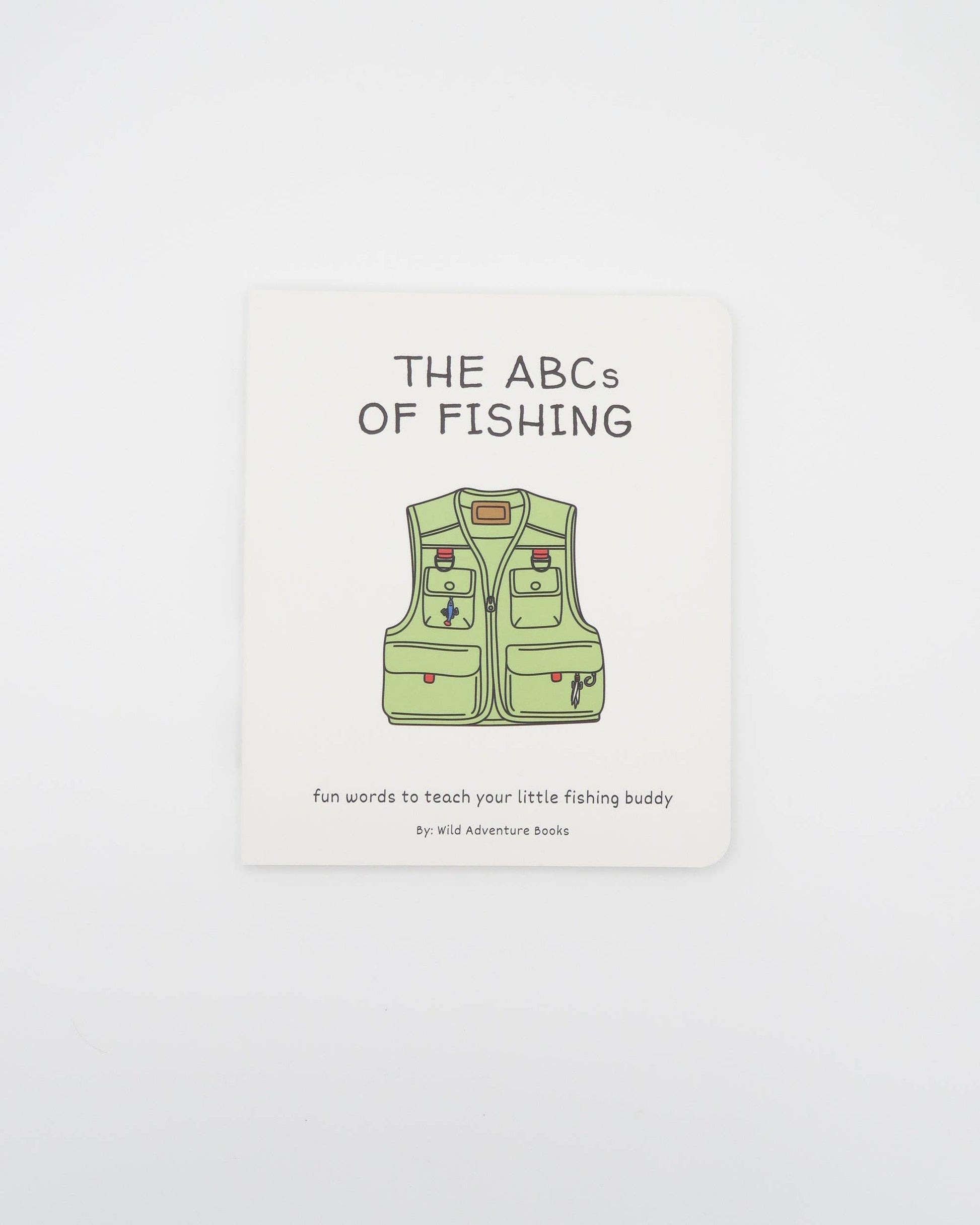 The ABC's of Fishing by Wild Adventure Books is a children's fishing book featuring a green vest cover and the subtitle, "Fun words to teach your little fishing buddy"—the perfect gift for young anglers.