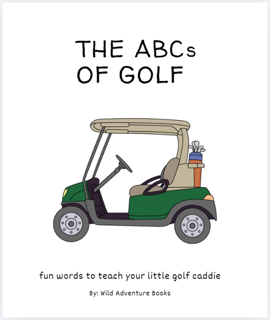 Illustrated cover features a green golf cart with clubs. Title: "ABC's of Golf." Subtitle: Fun words to teach your little golf caddie. A perfect kids’ golf book and charming baby shower gift by Wild Adventure Books.
